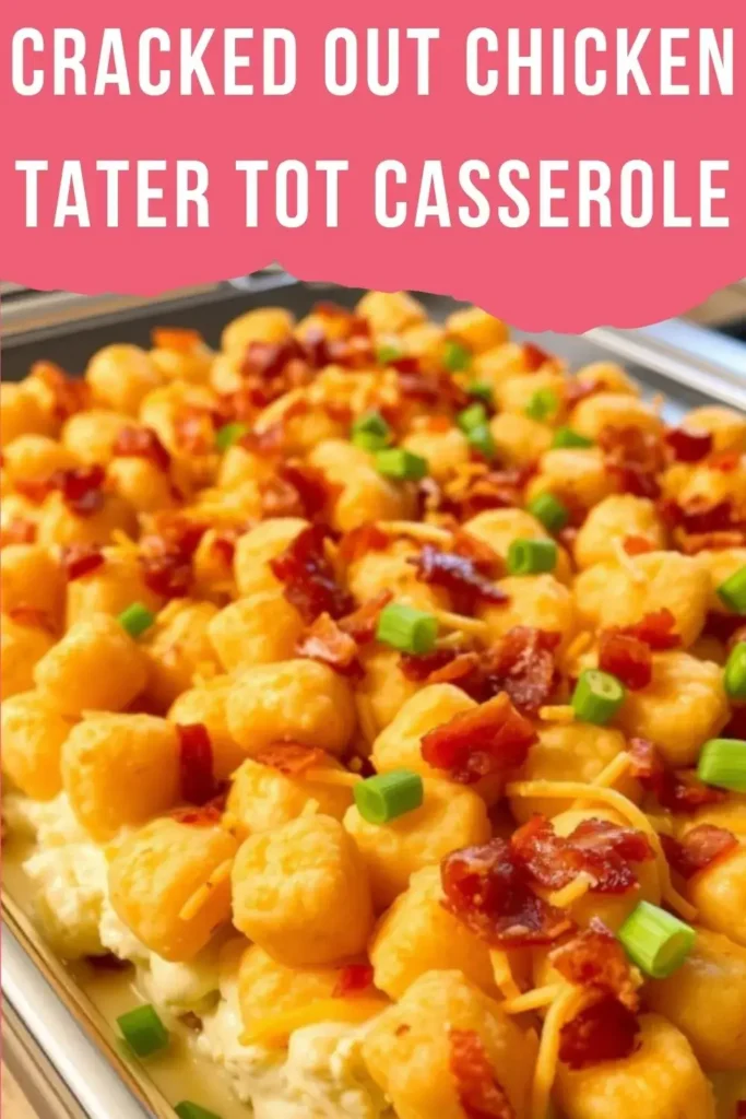 Cracked Out Chicken Tater Tot Casserole